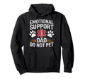 Emotional Support Dad Do Not Pet Hoodie - Casual Everyday Wear Unisex - T-Shirt, Sweatshirt, Hoodie