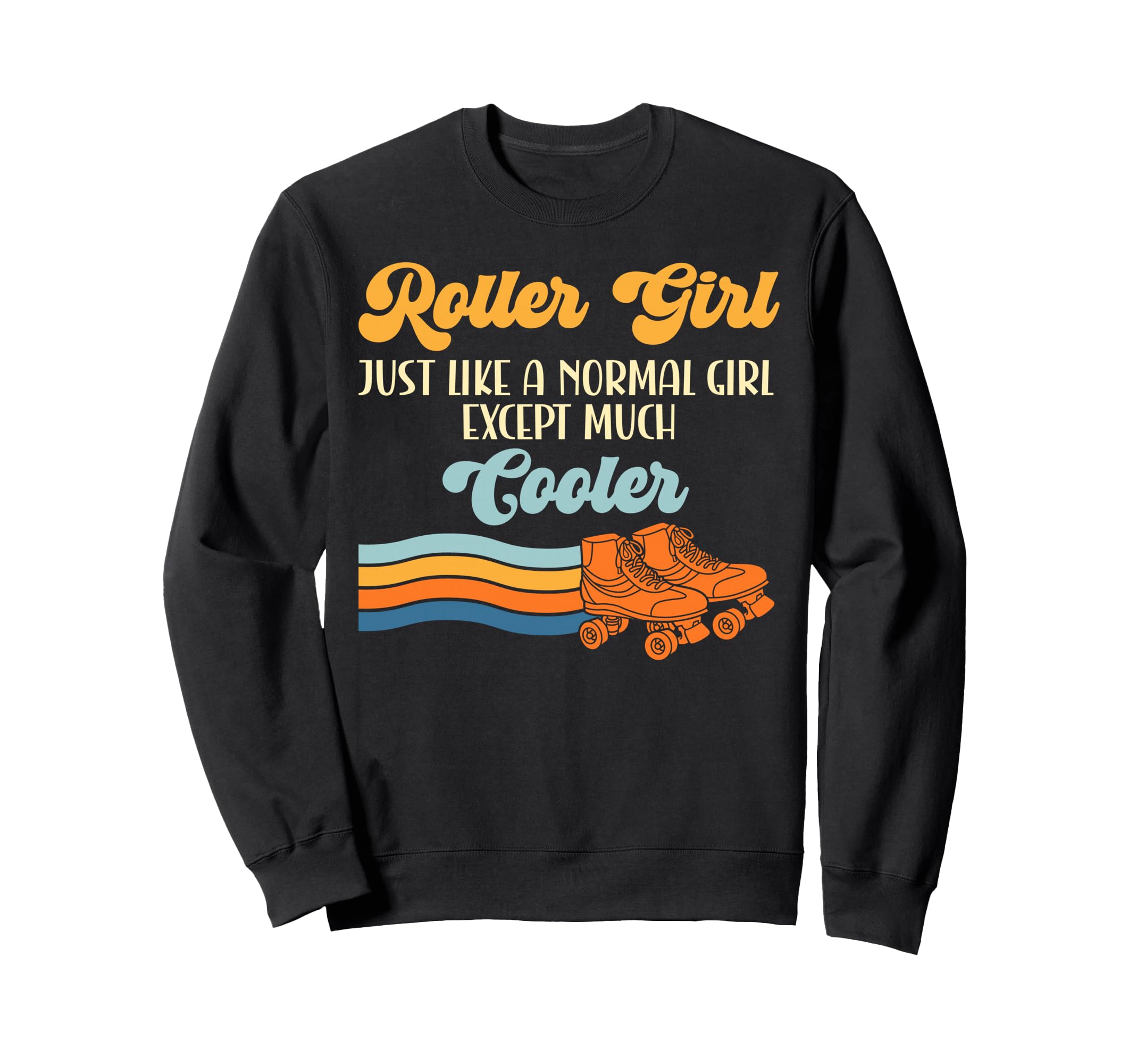 Roller Skating Skate 1970S Roller Just Sweatshirt - Graphic Print Unisex - T-Shirt, Sweatshirt, Hoodie