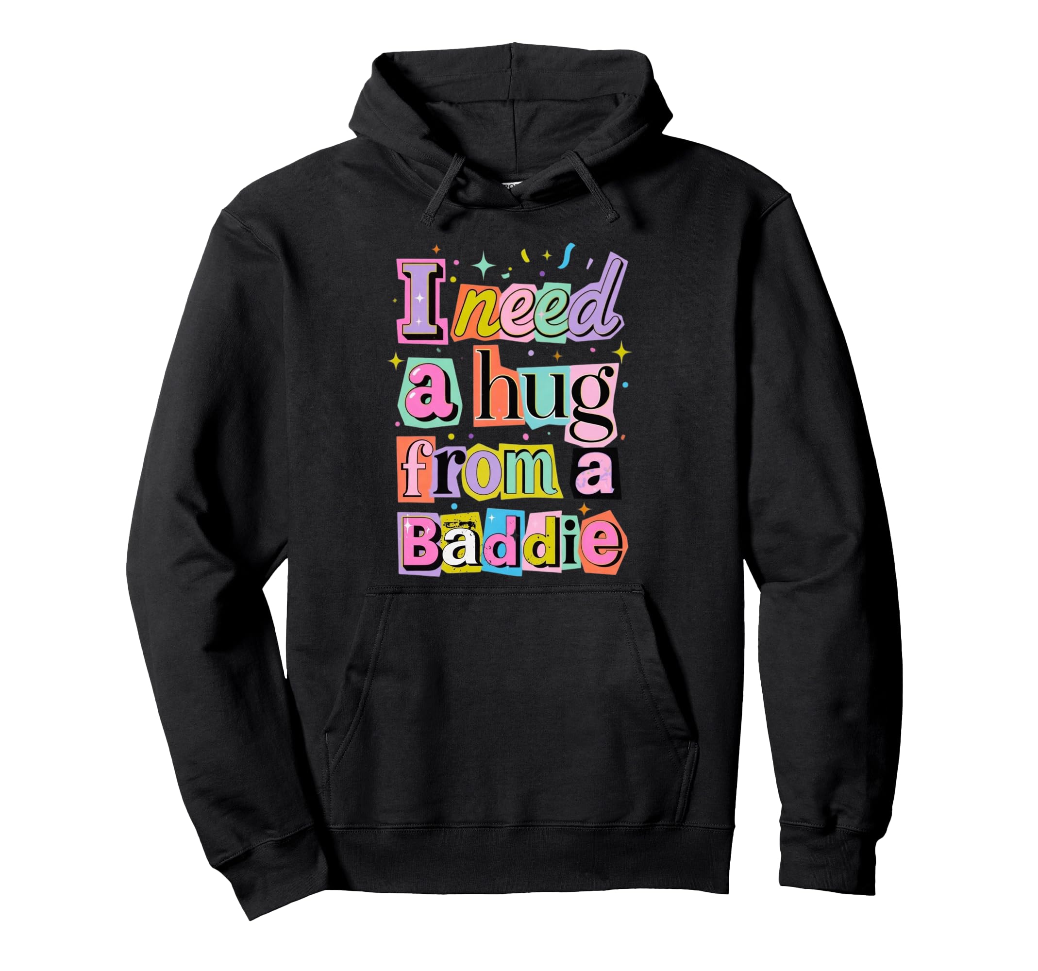 I Need Hug From Baddie Funny Flirty Hoodie - Aesthetic Graphic Unisex - T-Shirt, Sweatshirt, Hoodie