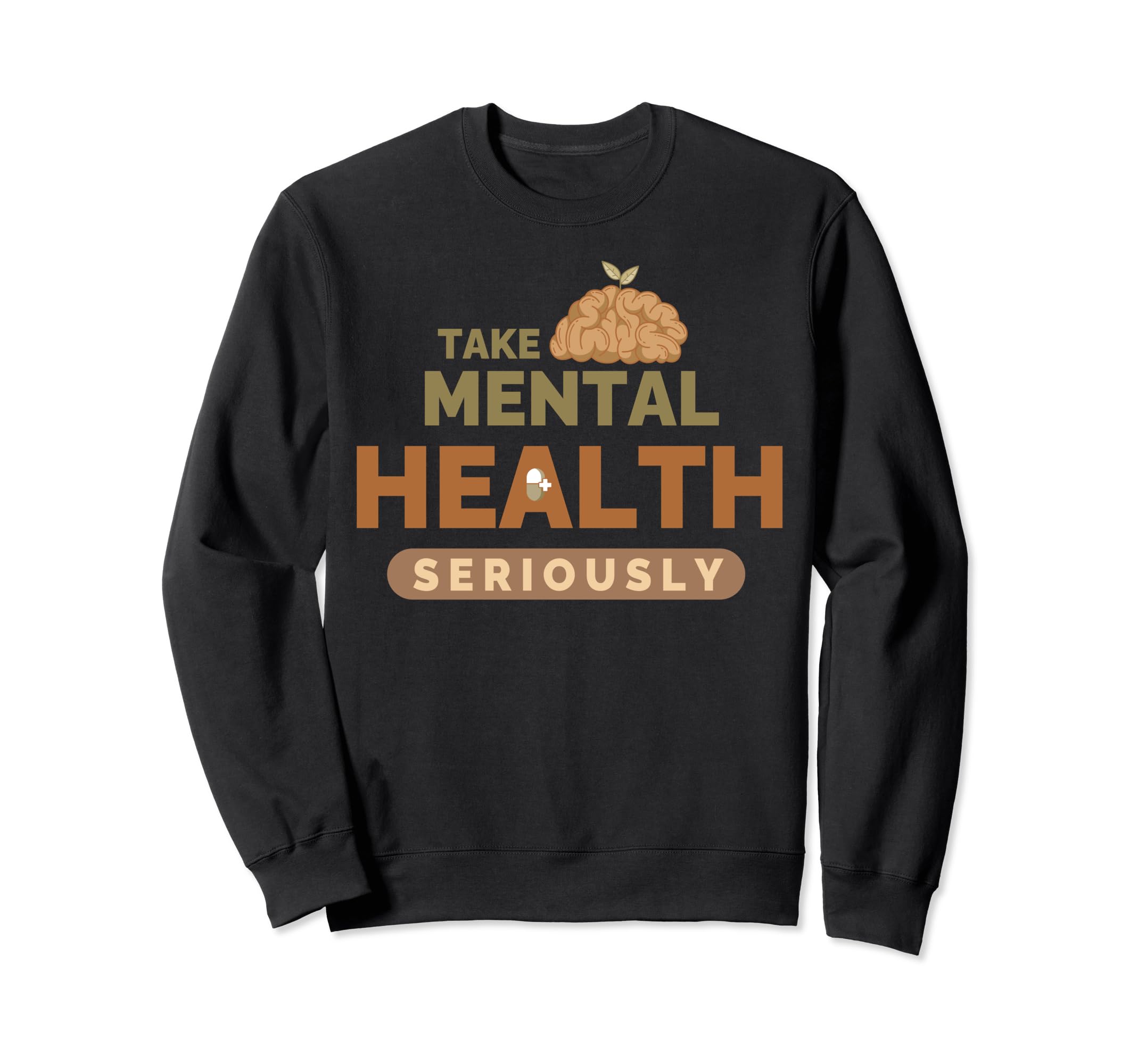 Take Mental Health Seriously Sweatshirt - Fun Novelty Design for Adults - T-Shirt, Sweatshirt, Hoodie