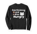 Hungry Overthinker Food Anxiety Sweatshirt - Novelty Apparel for Adults - T-Shirt, Sweatshirt, Hoodie