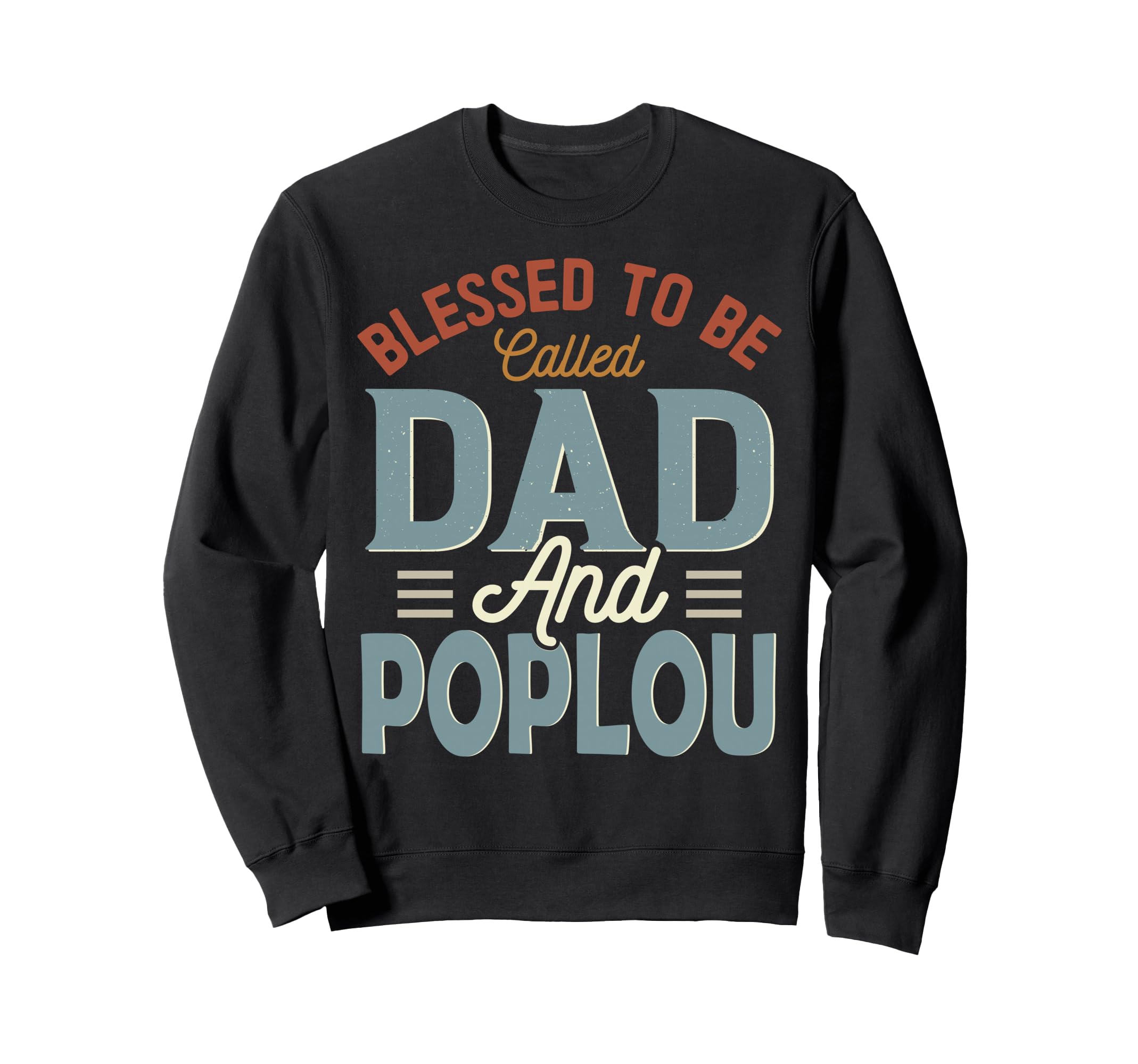 Blessed To Be Called Dad And Poplou Sweatshirt - Custom Art Print Unisex - T-Shirt, Sweatshirt, Hoodie