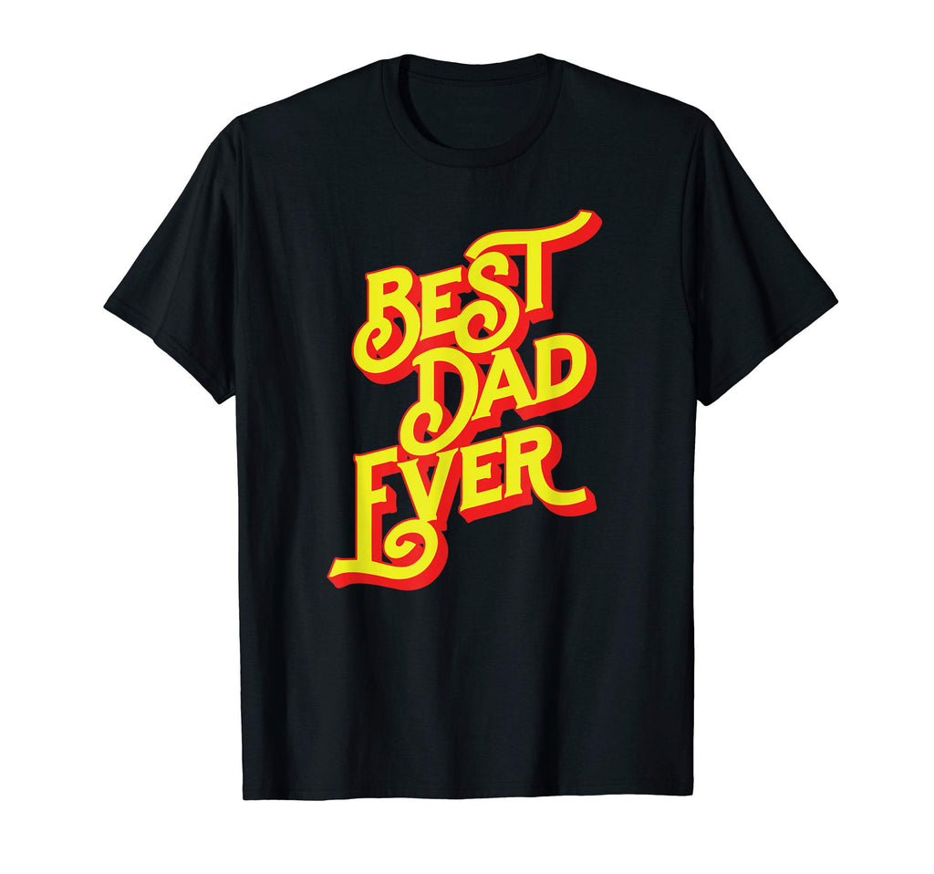 Best Dad Ever Font Typography Fathers T-Shirt - Aesthetic Graphic Unisex - T-Shirt, Sweatshirt, Hoodie