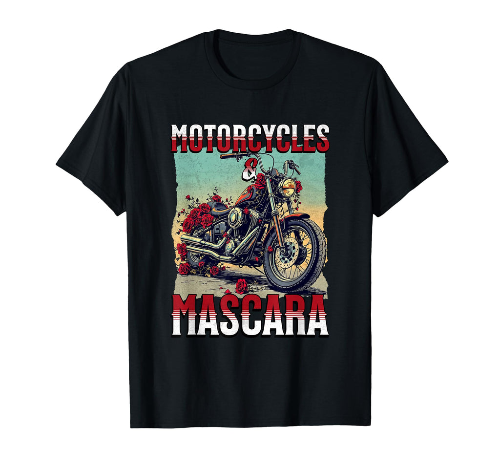 Motorcycles And Mascara Roses Funny T-Shirt - Graphic Print Unisex - T-Shirt, Sweatshirt, Hoodie