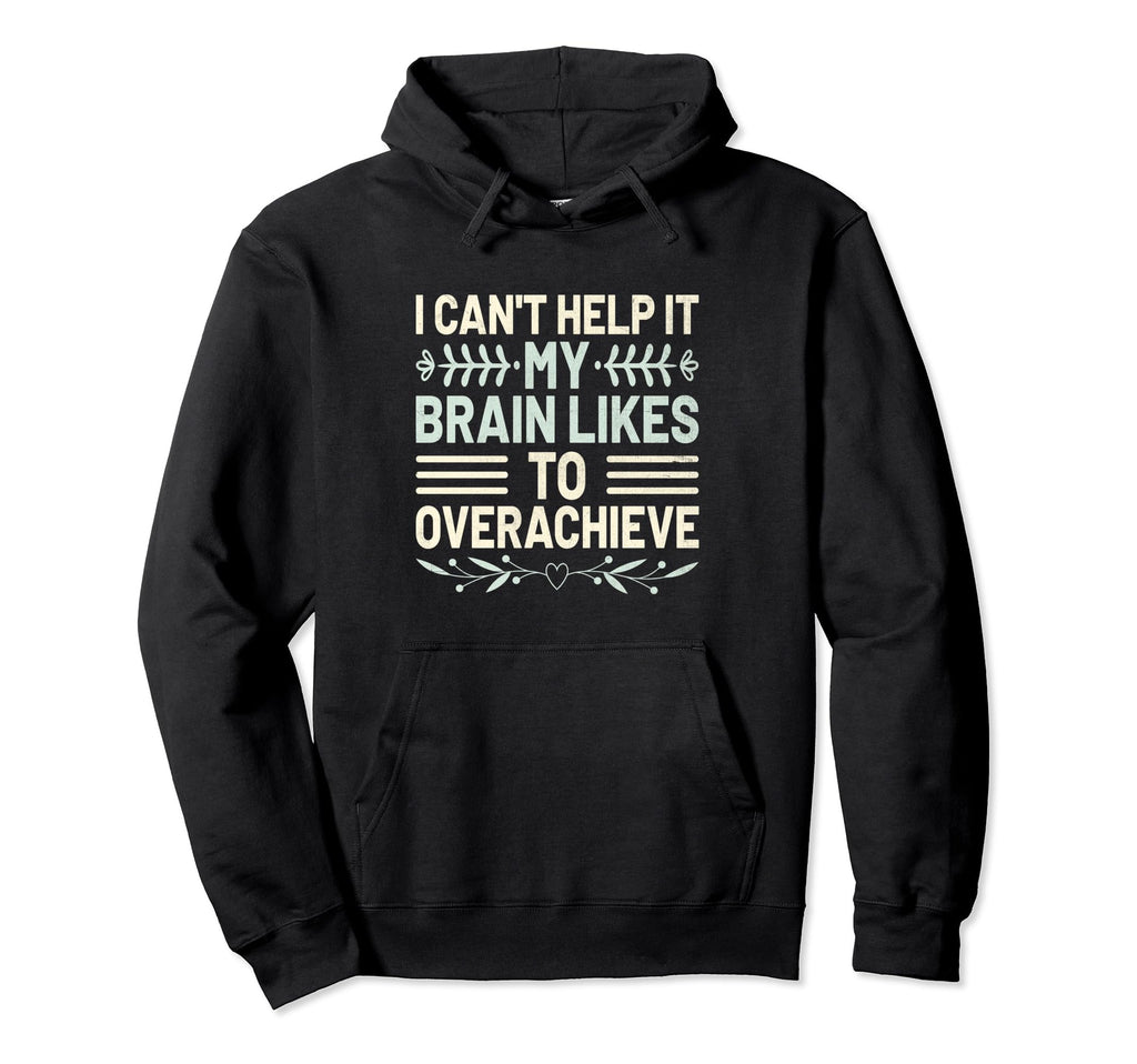 Overthinking Overthinker Funny Sarcasm Hoodie - Trendy Graphic Men Women - T-Shirt, Sweatshirt, Hoodie