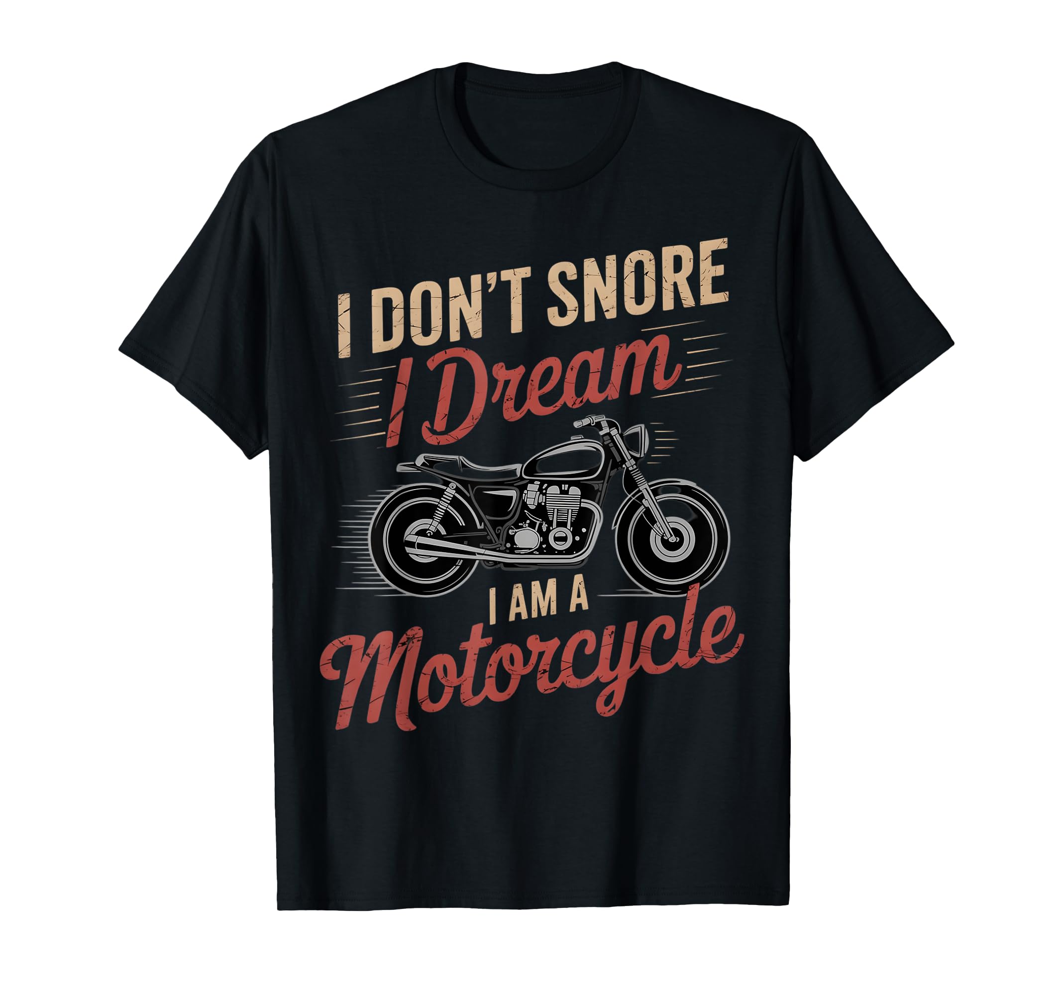 I Dont Snore I Dream Im Motorcycle Funny T-Shirt - Minimalist Print Unisex - T-Shirt, Sweatshirt, Hoodie