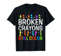 Broken Crayons Still Color T-Shirt - Casual Everyday Wear for Adults - T-Shirt, Sweatshirt, Hoodie
