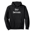 Self Snitcher Hoodie - Trendy Graphic Unisex - T-Shirt, Sweatshirt, Hoodie