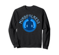 Mindfulness Buddha Buddhism Spiritual Sweatshirt - Graphic Print Men Women - T-Shirt, Sweatshirt, Hoodie