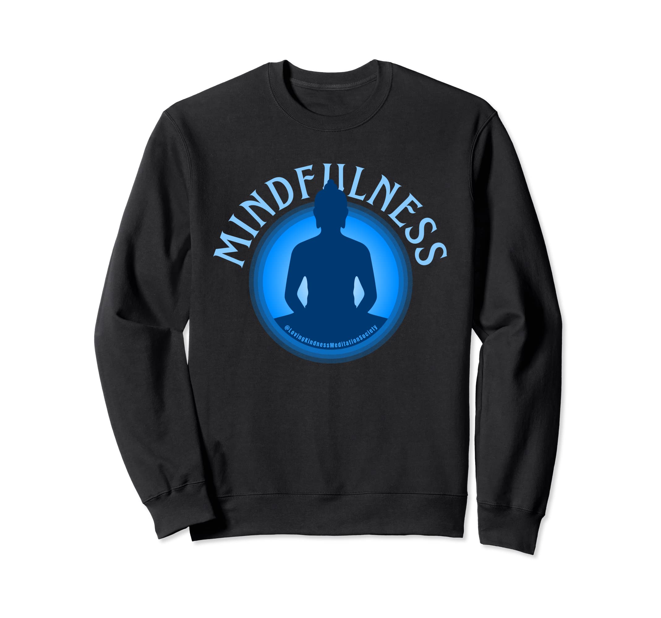 Mindfulness Buddha Buddhism Spiritual Sweatshirt - Graphic Print Men Women - T-Shirt, Sweatshirt, Hoodie