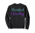 Manifest Clarity Mental Sweatshirt - Casual Everyday Wear for Adults - T-Shirt, Sweatshirt, Hoodie