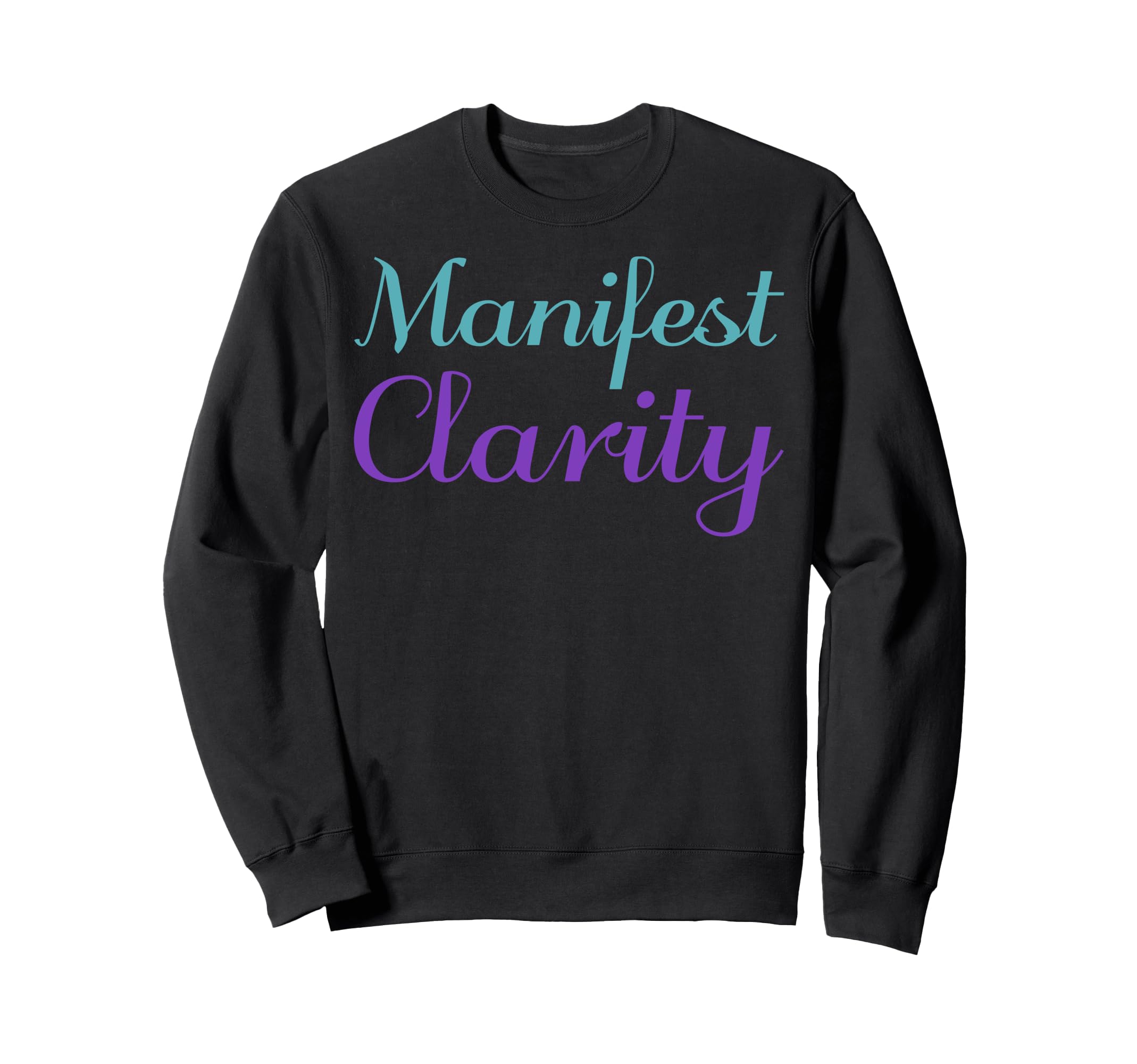 Manifest Clarity Mental Sweatshirt - Casual Everyday Wear for Adults - T-Shirt, Sweatshirt, Hoodie