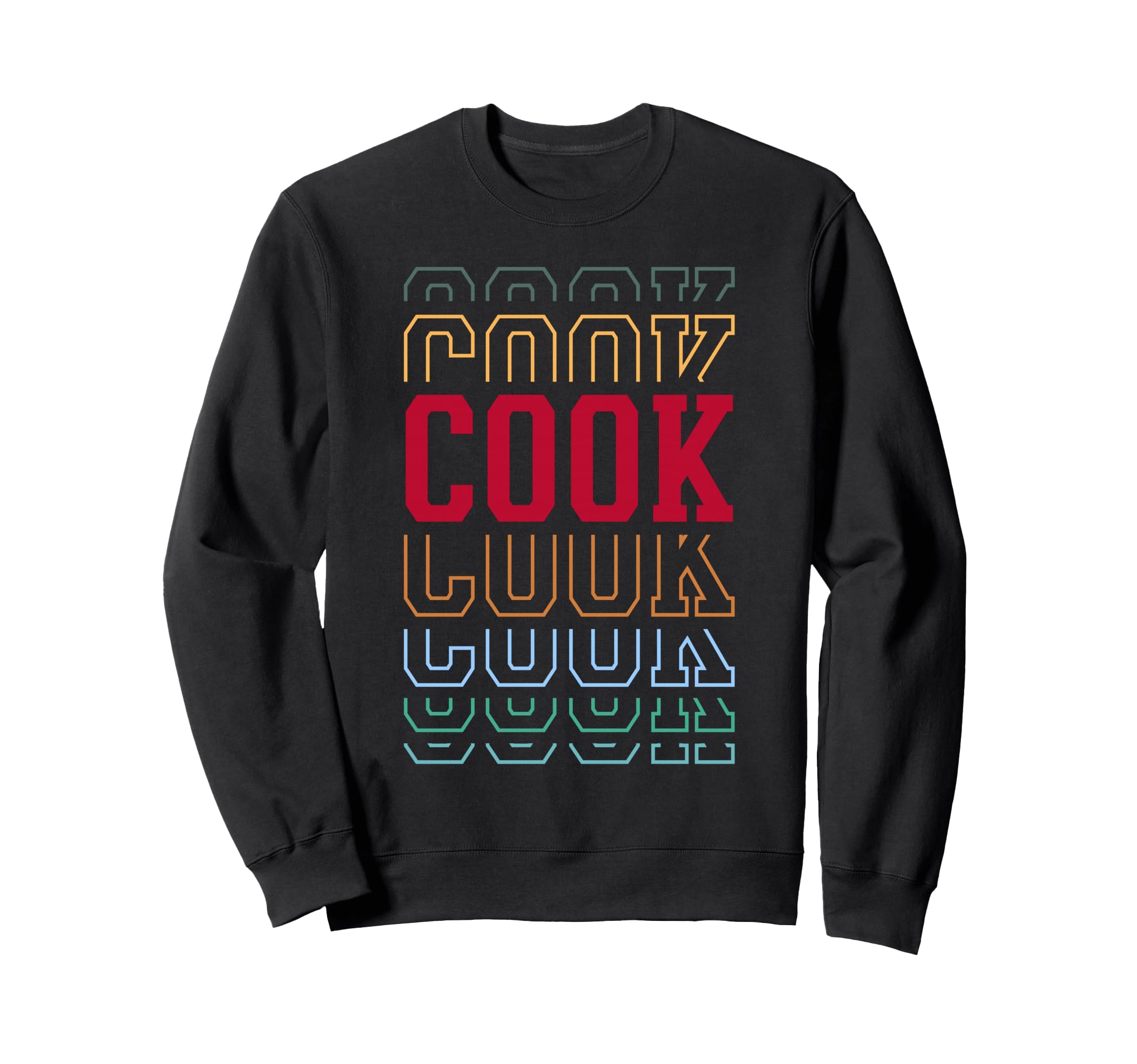 Cook Funny Layered Text Cooking Sweatshirt - Graphic Print Unisex - T-Shirt, Sweatshirt, Hoodie