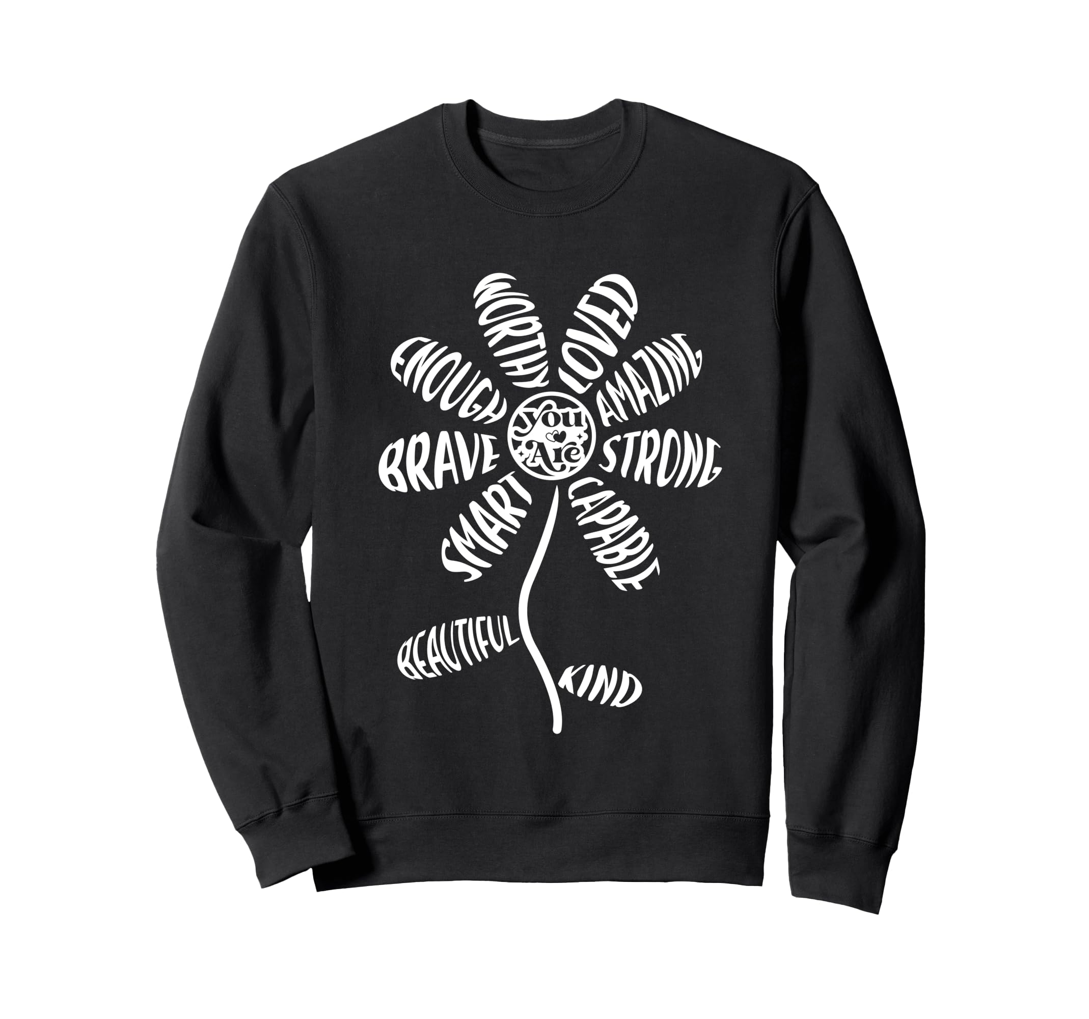 Flower Mental Health Awareness Self Sweatshirt - Trendy Graphic Men Women - T-Shirt, Sweatshirt, Hoodie