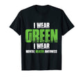 I Wear Green Mental Health Awareness T-Shirt - Streetwear Style Unisex - T-Shirt, Sweatshirt, Hoodie