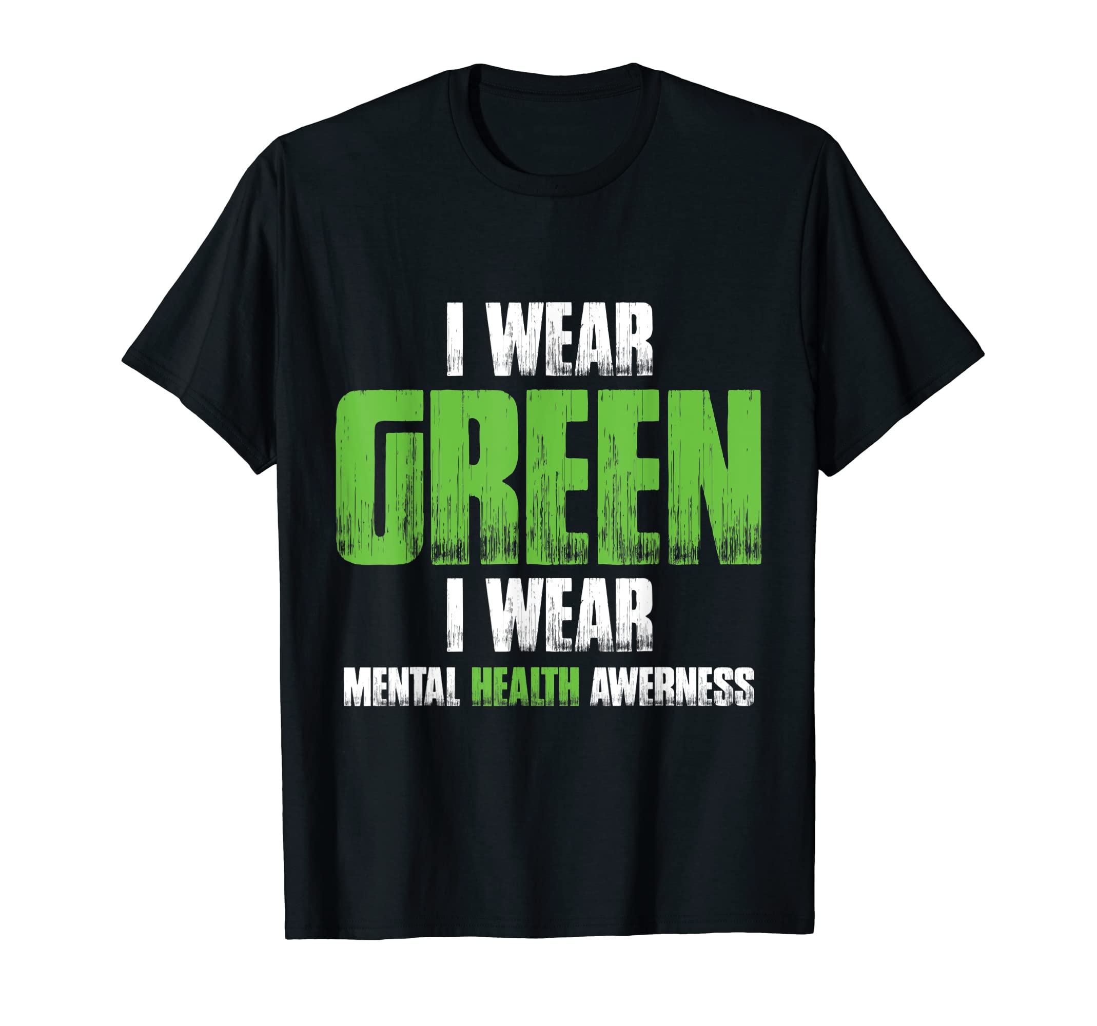 I Wear Green Mental Health Awareness T-Shirt - Streetwear Style Unisex - T-Shirt, Sweatshirt, Hoodie