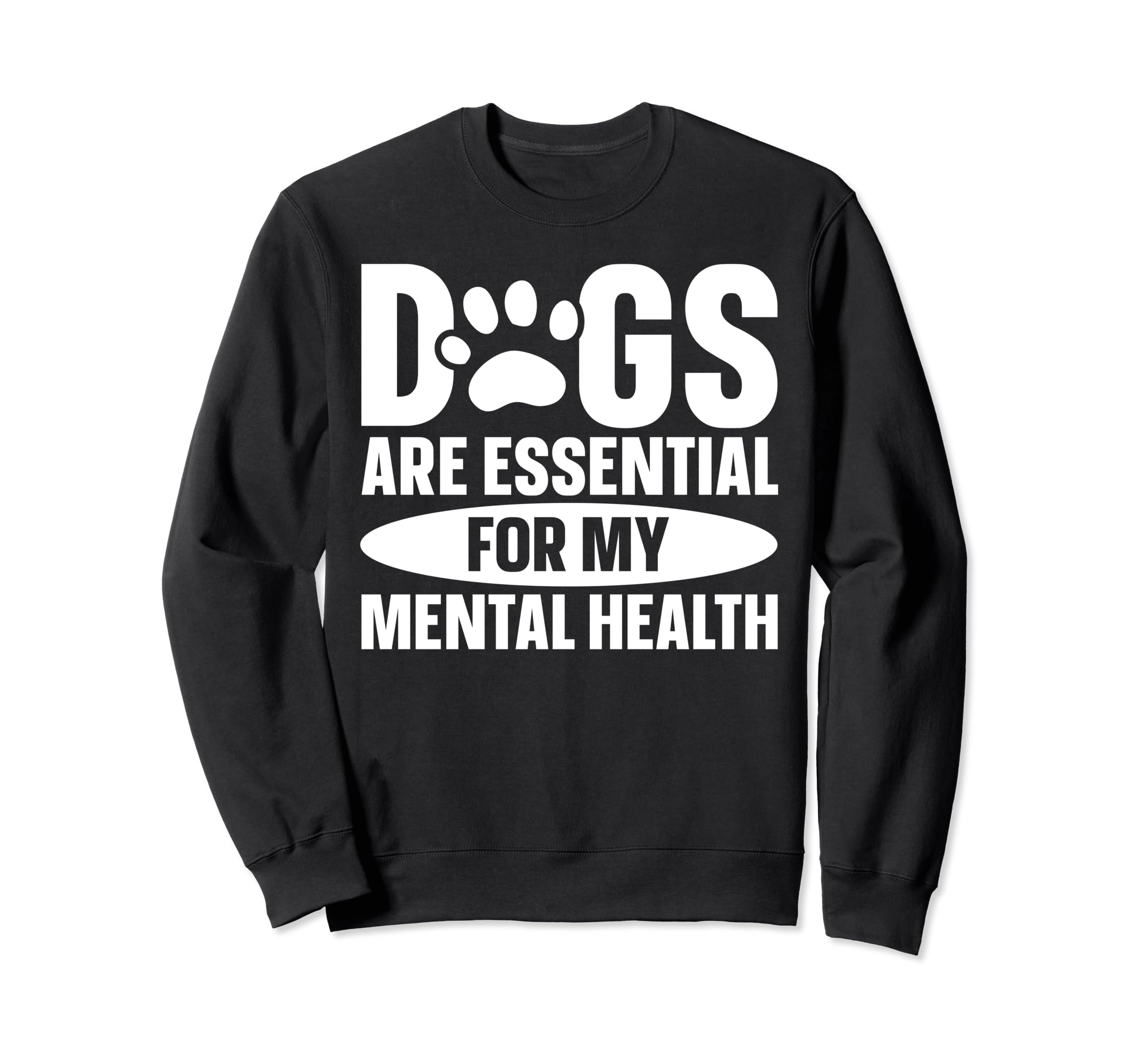 Dogs Are My Mental Health Sweatshirt - Streetwear Style Men Women - T-Shirt, Sweatshirt, Hoodie