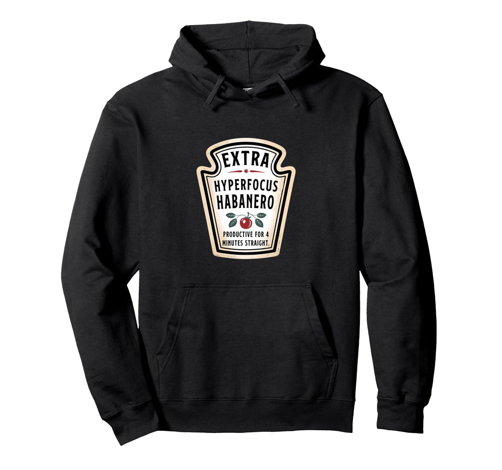 Hyperfocus Habanero Overthinker Adhd Hoodie - Novelty Apparel for Adults - T-Shirt, Sweatshirt, Hoodie