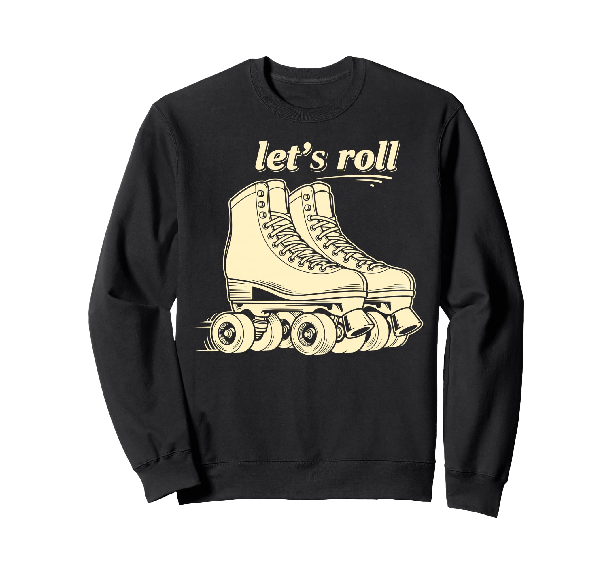 Lets Roll Skating Sport Quad Roller Sweatshirt - Trendy Graphic Men Women - T-Shirt, Sweatshirt, Hoodie