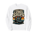 Ladies Love Long Ships Viking Norway Sweatshirt - Unique Graphic Men Women - T-Shirt, Sweatshirt, Hoodie