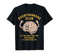 Overthinkers Club Funny Brain T-Shirt - Novelty Apparel Men Women - T-Shirt, Sweatshirt, Hoodie