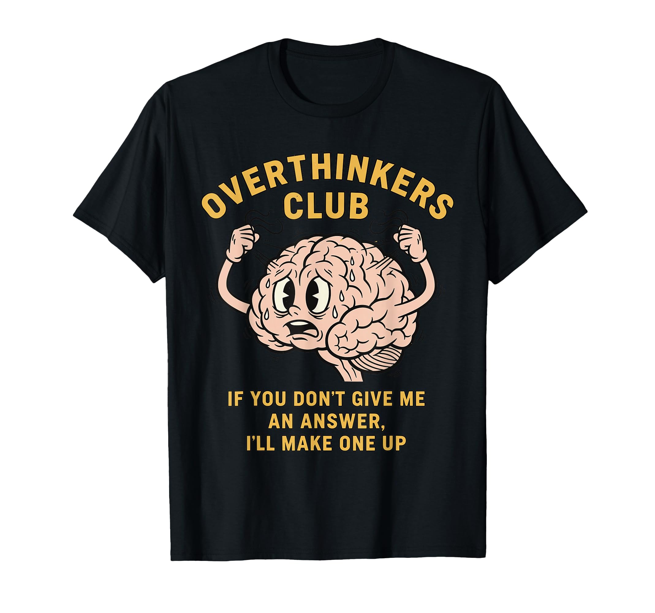 Overthinkers Club Funny Brain T-Shirt - Novelty Apparel Men Women - T-Shirt, Sweatshirt, Hoodie