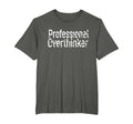 Professional Overthinker Funny Mom Dad T-Shirt - Fun Novelty Design Unisex - T-Shirt, Sweatshirt, Hoodie