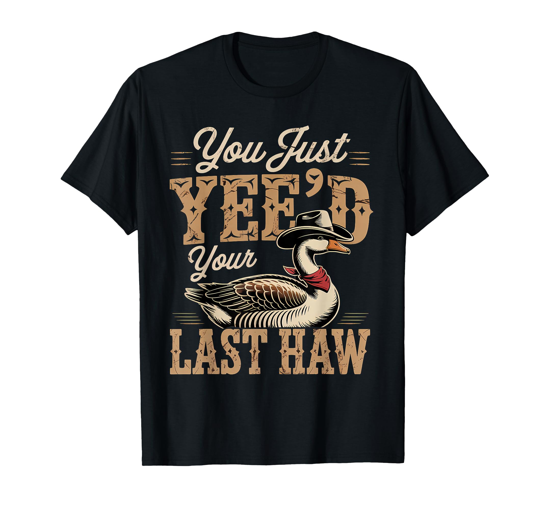 You Just Yeed Your Last Haw Funny Cowboy T-Shirt - Minimalist Print Unisex - T-Shirt, Sweatshirt, Hoodie
