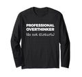 Professional Overthinker Do Not T-Shirt - Fun Novelty Design for Adults - T-Shirt, Sweatshirt, Hoodie