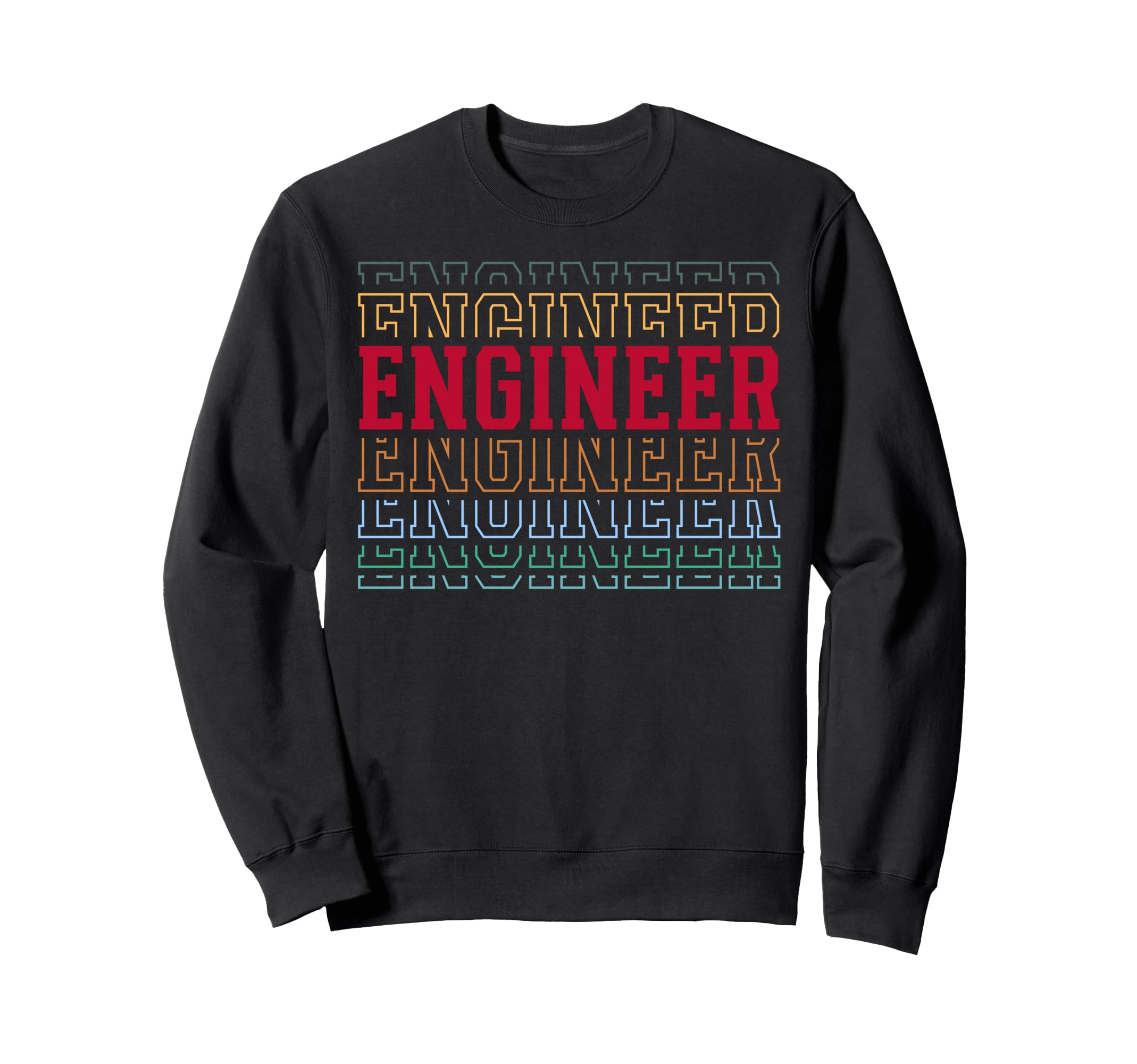Engineer Funny Layered Text Sweatshirt - Fun Novelty Design for Adults - T-Shirt, Sweatshirt, Hoodie
