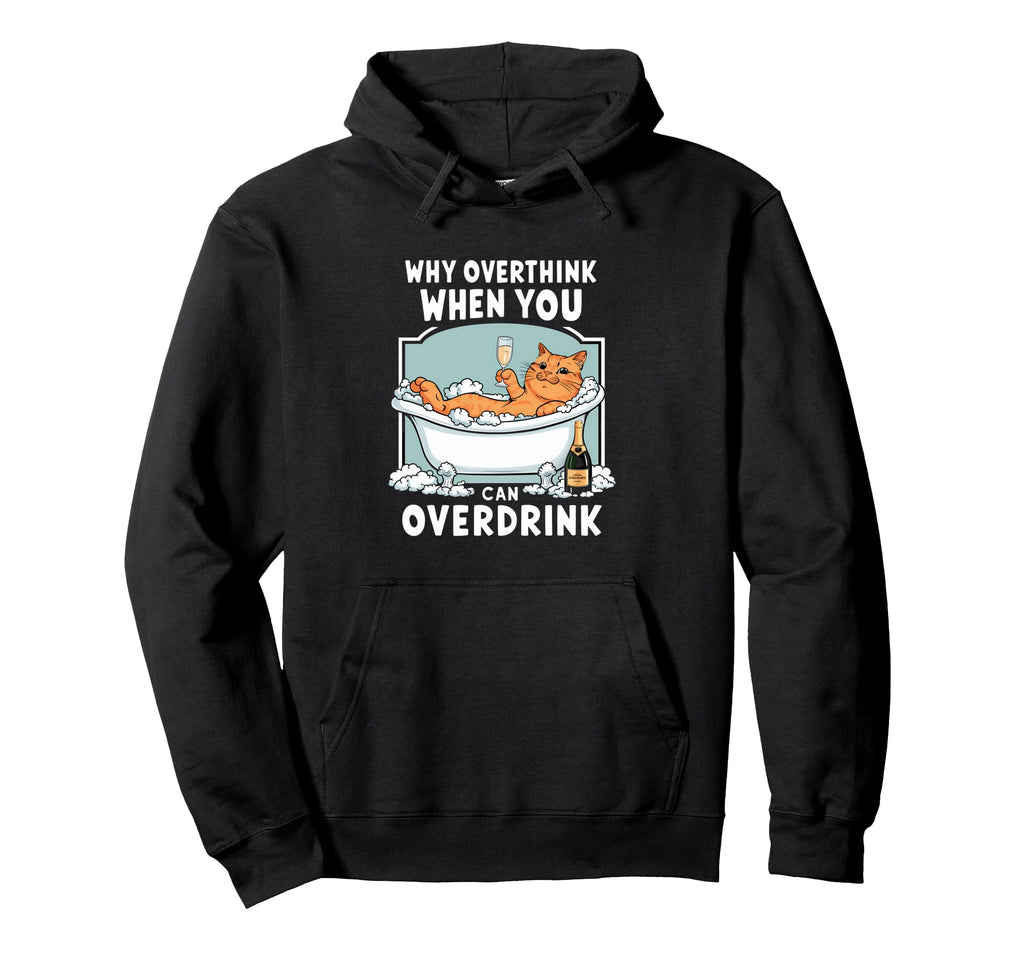 Why Overthink When You Can Hoodie - Casual Everyday Wear for Adults - T-Shirt, Sweatshirt, Hoodie