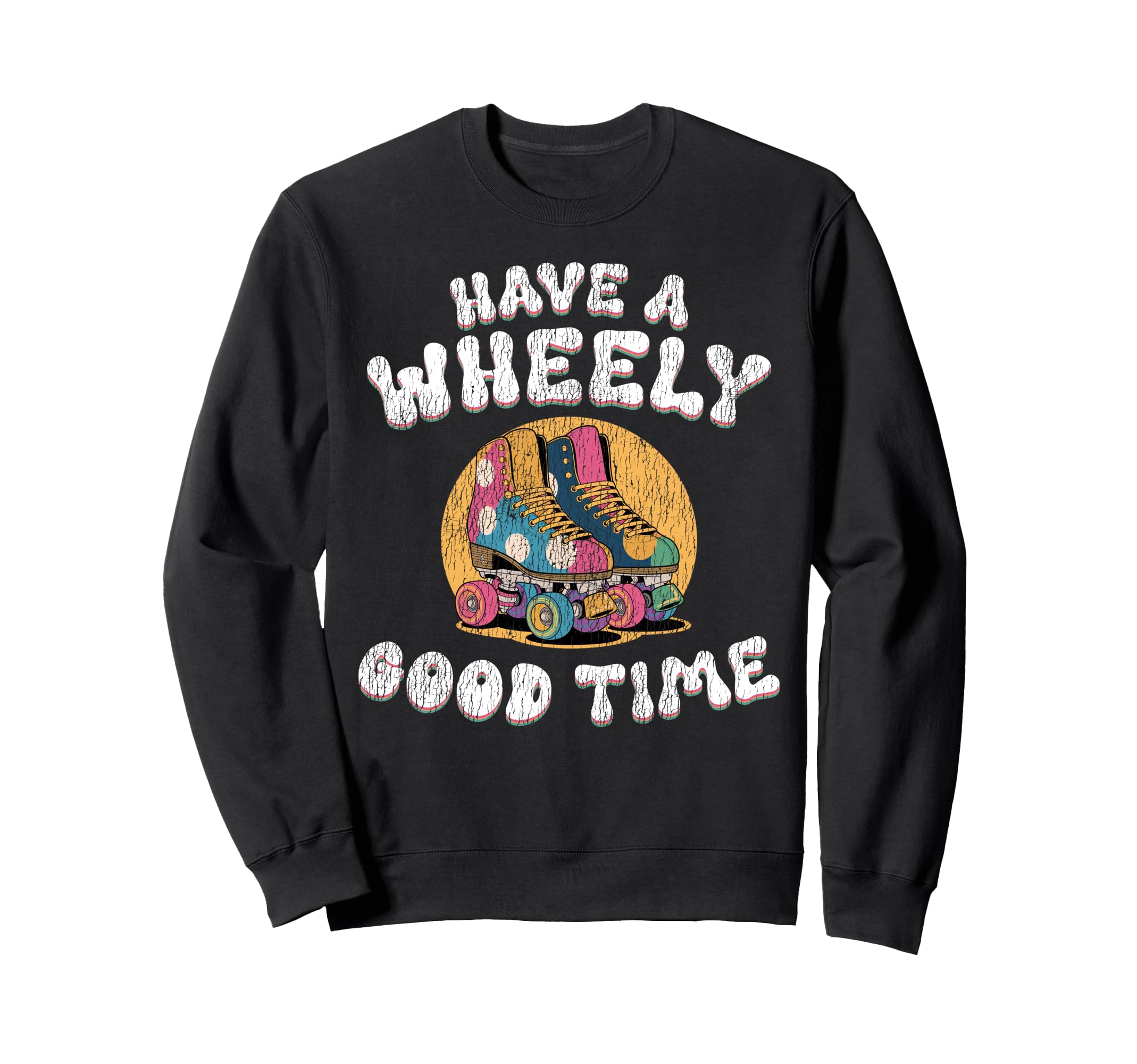 Roller Skating Skate 1970S Have Sweatshirt - Streetwear Style for Adults - T-Shirt, Sweatshirt, Hoodie