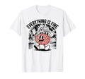 Everything Is Fine Sarcastic Brain Adhd T-Shirt - Trendy Graphic Men Women - T-Shirt, Sweatshirt, Hoodie