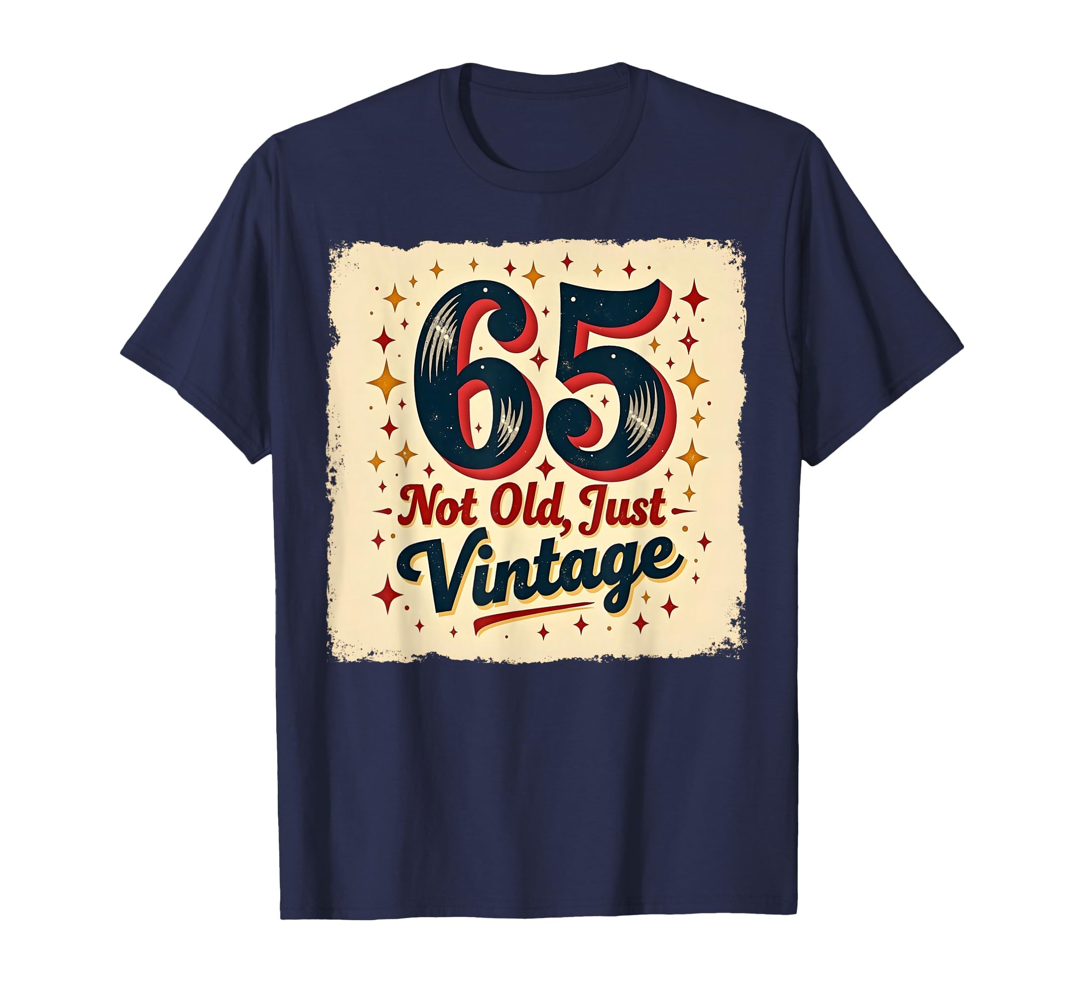 65Th Birthday Gift Not Old Just Navy T-Shirt - Streetwear Style Men Women - T-Shirt, Sweatshirt, Hoodie