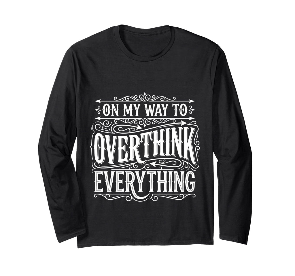 My Way To Overthink Everything T-Shirt - Minimalist Print Men Women - T-Shirt, Sweatshirt, Hoodie