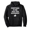 Everything Is Fine Ironic Skeptical Cynical Hoodie - Novelty Apparel Unisex - T-Shirt, Sweatshirt, Hoodie