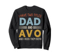 I Have Two Titles Dad And Avo Sweatshirt - Aesthetic Graphic for Adults - T-Shirt, Sweatshirt, Hoodie