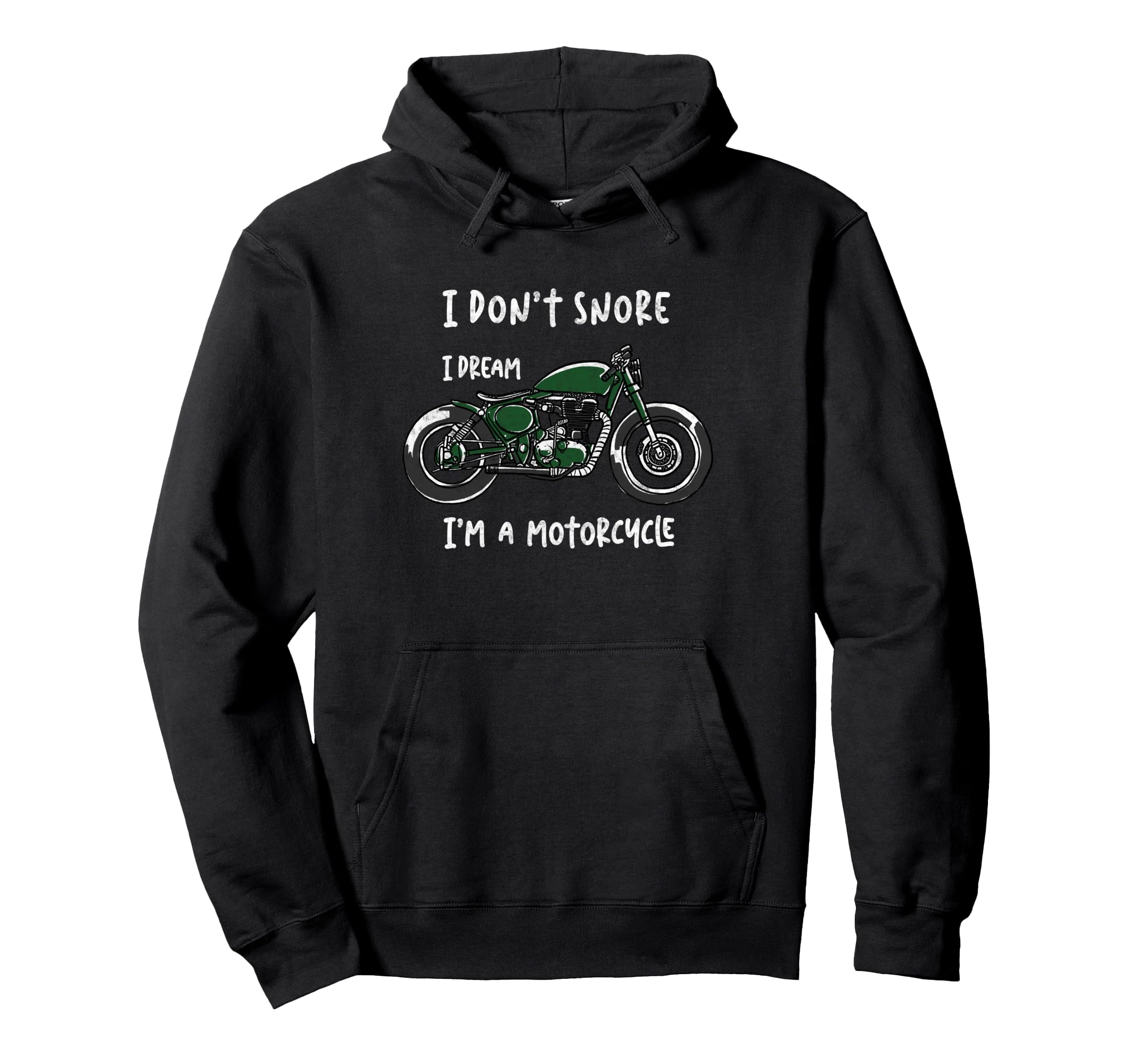 I Dont Snore I Dream Im Motorcycle Riding Hoodie - Minimalist Print Unisex - T-Shirt, Sweatshirt, Hoodie