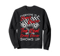 Drag Racing Race Car Everyone Is Sweatshirt - Aesthetic Graphic Men Women - T-Shirt, Sweatshirt, Hoodie