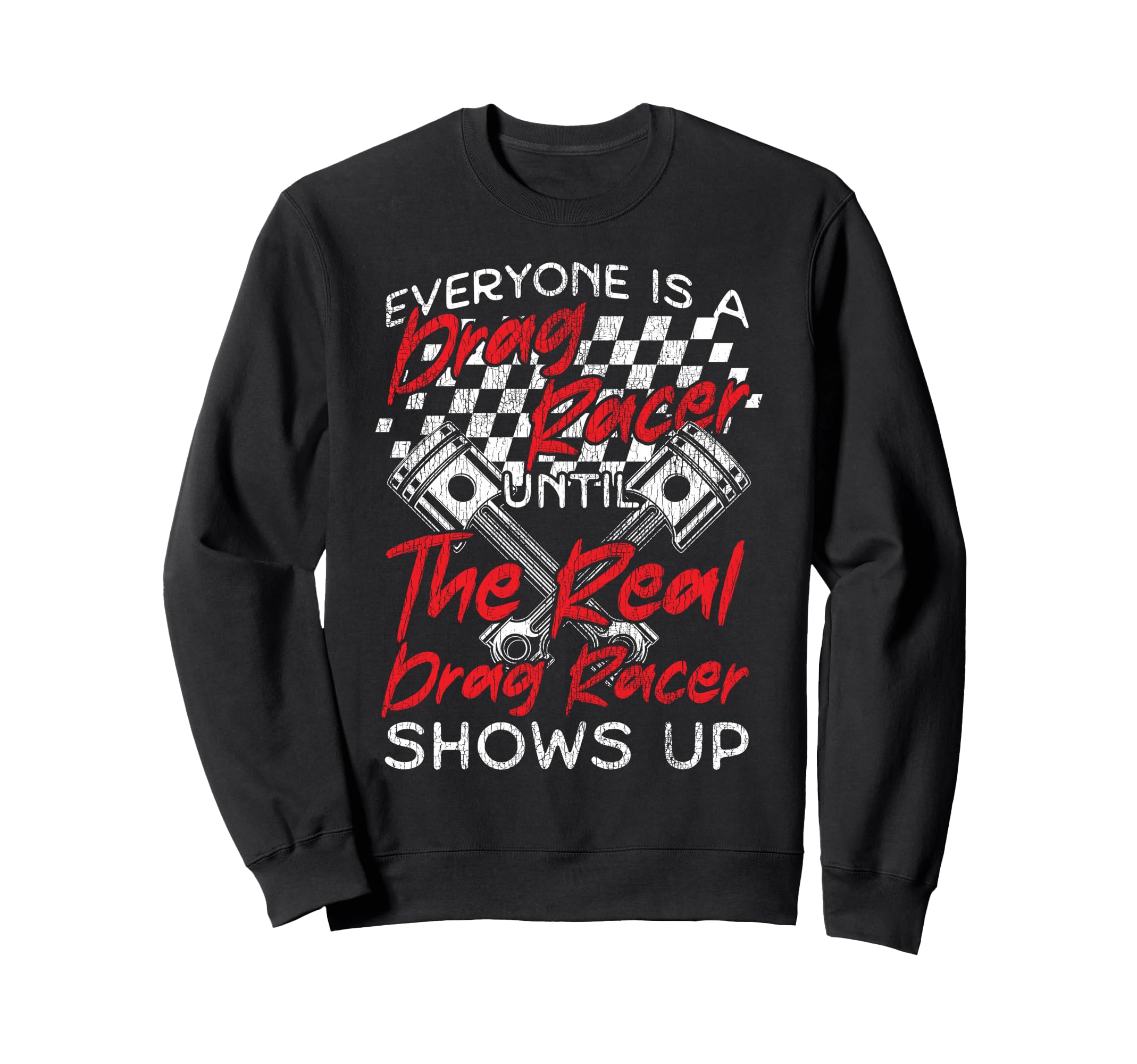 Drag Racing Race Car Everyone Is Sweatshirt - Aesthetic Graphic Men Women - T-Shirt, Sweatshirt, Hoodie