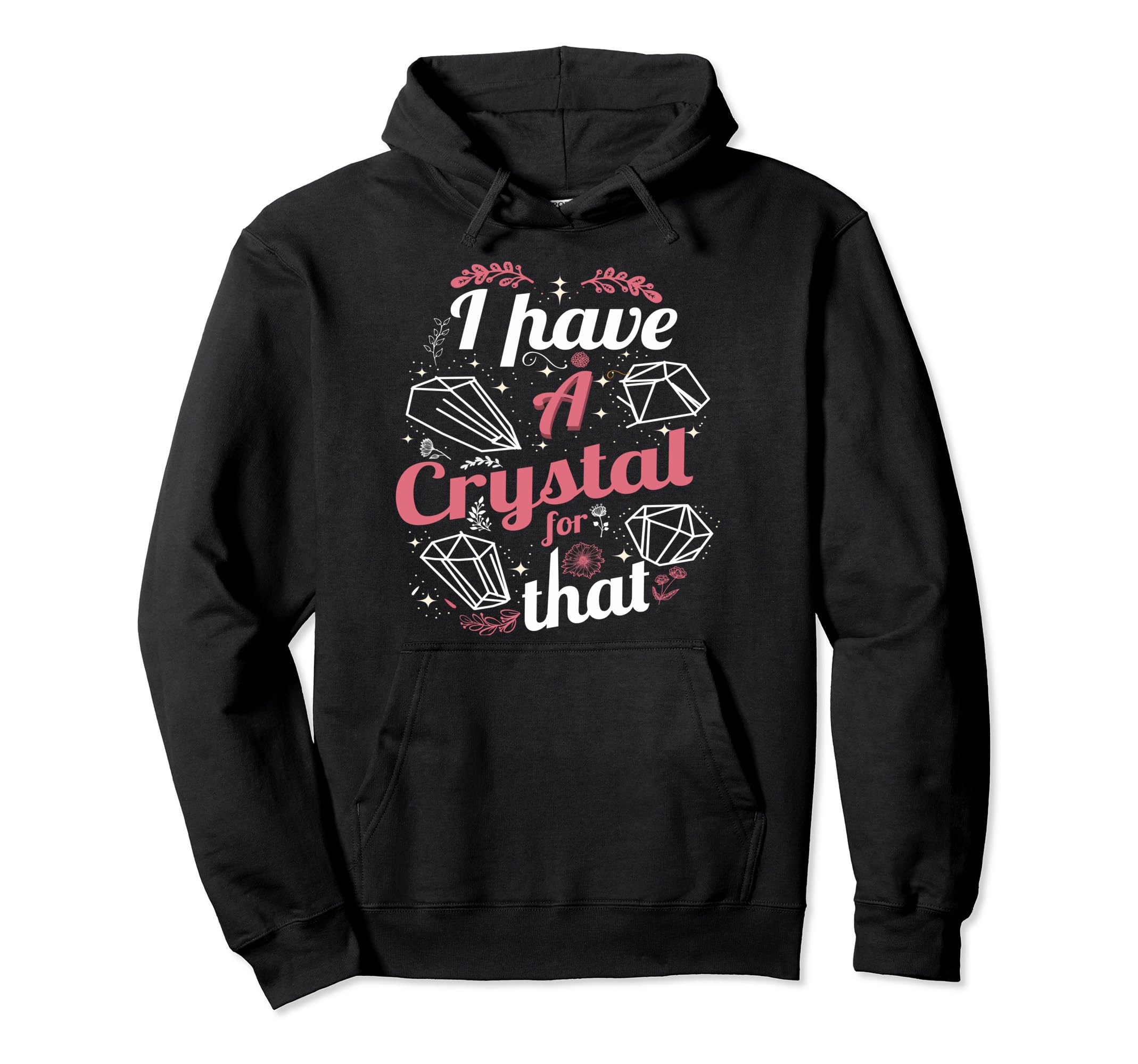 Funny Crystals Witchy Quoted Hoodie - Fun Novelty Design for Adults - T-Shirt, Sweatshirt, Hoodie