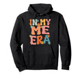 My Me Era Self Love Self Care And Hoodie - Minimalist Print Unisex - T-Shirt, Sweatshirt, Hoodie