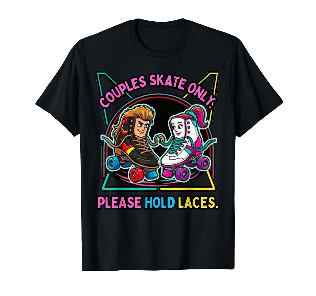 80S Roller Skate Couple Please Hold Laces T-Shirt - Streetwear Style Unisex - T-Shirt, Sweatshirt, Hoodie