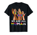 Gay Pride Month We Are All Human Hands T-Shirt - Minimalist Print Unisex - T-Shirt, Sweatshirt, Hoodie