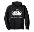 Funny Motorcycles Or Motorcycle Hoodie - Unique Graphic Men Women - T-Shirt, Sweatshirt, Hoodie