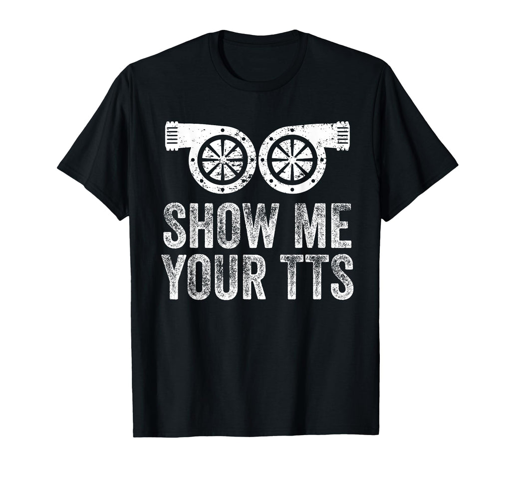 Show Me Your Tts Funny Car Auto T-Shirt - Custom Art Print for Adults - T-Shirt, Sweatshirt, Hoodie