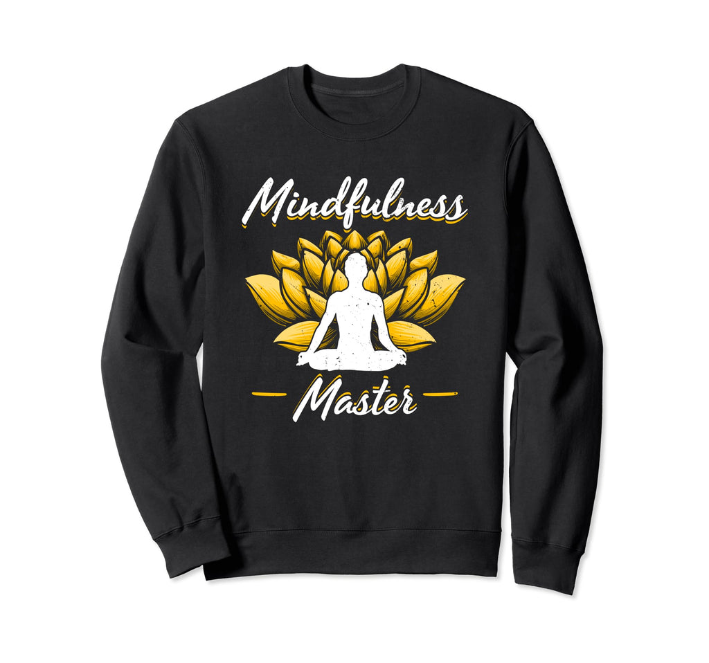Mental Health Minfulness Master Sweatshirt - Trendy Graphic Men Women - T-Shirt, Sweatshirt, Hoodie