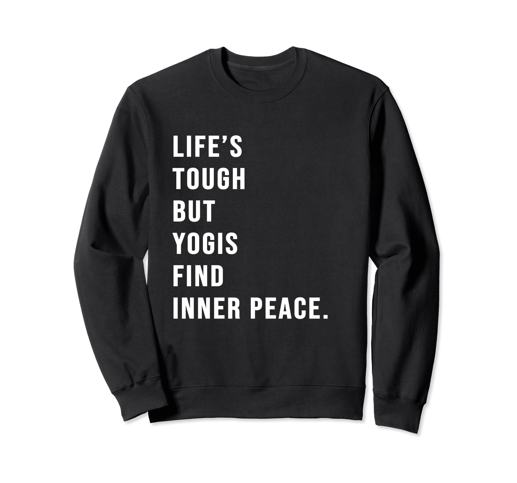 Yoga Meditation Yogi Mindfulness Sweatshirt - Fun Novelty Design Men Women - T-Shirt, Sweatshirt, Hoodie