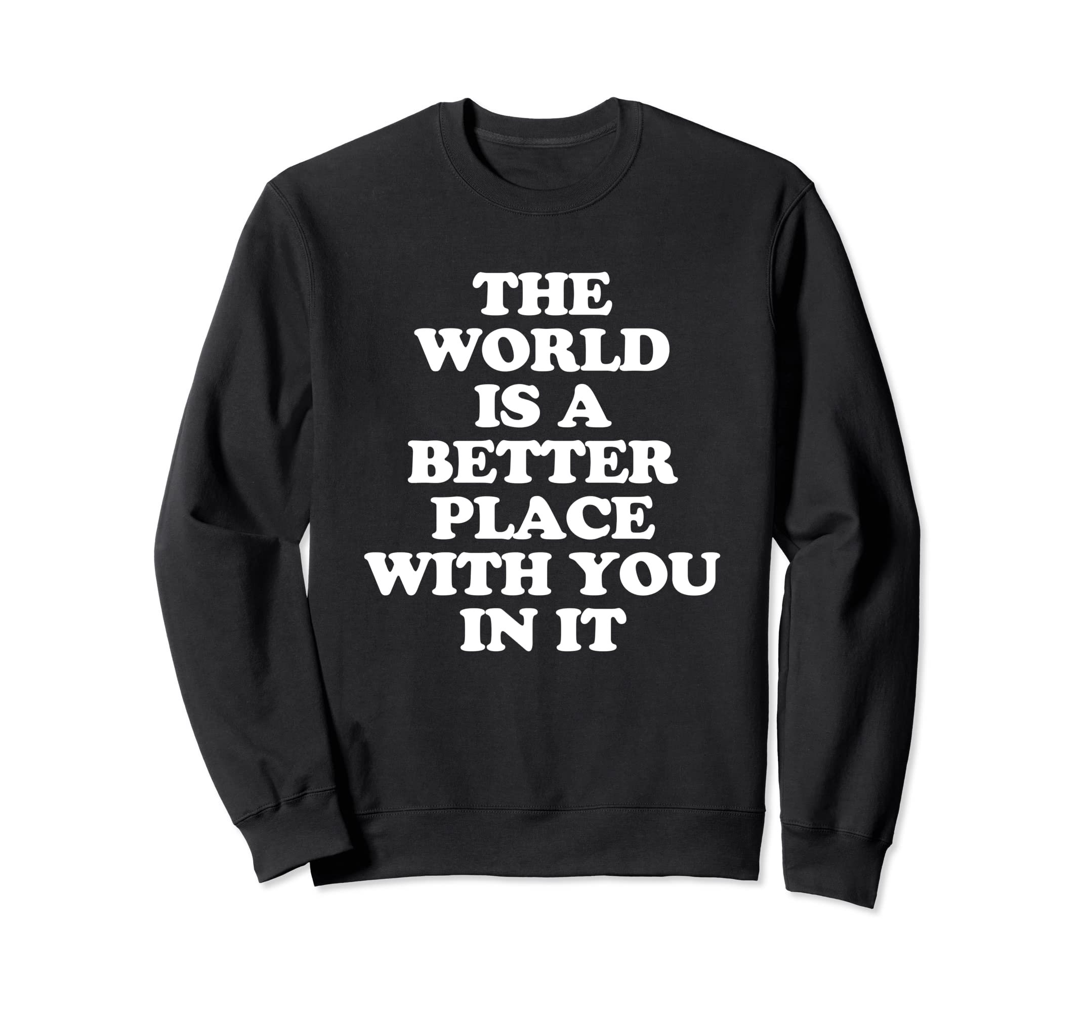 World Is Better Place You It Mental Sweatshirt - Streetwear Style Unisex - T-Shirt, Sweatshirt, Hoodie