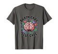 Brain Care Is Self Care Mental T-Shirt - Casual Everyday Wear for Adults - T-Shirt, Sweatshirt, Hoodie